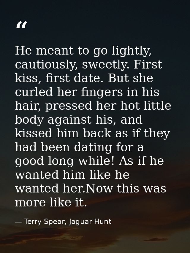 He meant to go lightly, cautiously, sweetly. First kiss, first date. But she curled her fingers in his hair, pressed her — Terry Spear, Jaguar Hunt