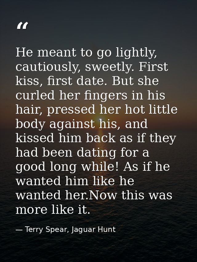 He meant to go lightly, cautiously, sweetly. First kiss, first date. But she curled her fingers in his hair, pressed her — Terry Spear, Jaguar Hunt