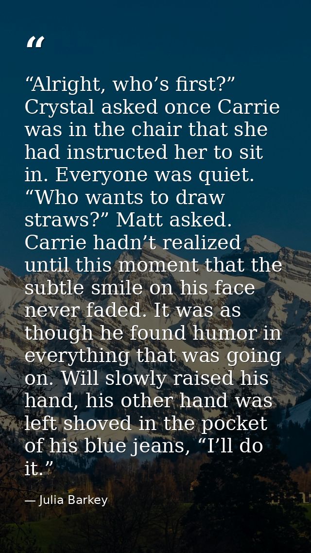 “Alright, who’s first?” Crystal asked once Carrie was in the chair that she had instructed her to sit in. Everyone was q — Julia Barkey