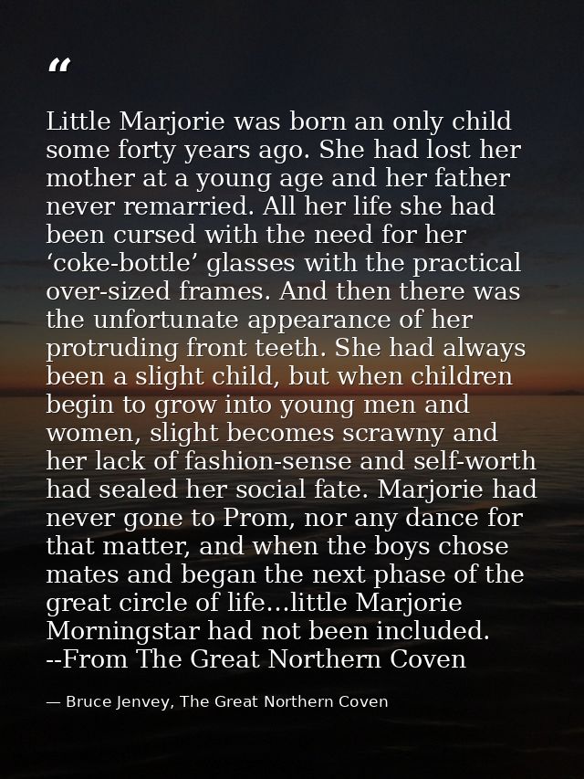 Little Marjorie was born an only child some forty years ago. She had lost her mother at a young age and her father never — Bruce Jenvey, The Great Northern Coven