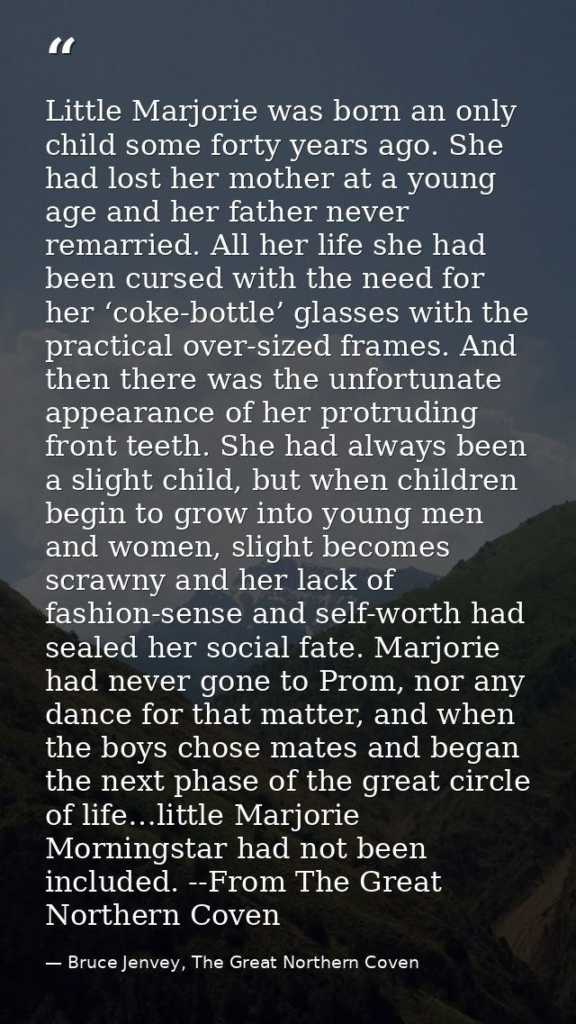 Little Marjorie was born an only child some forty years ago. She had lost her mother at a young age and her father never — Bruce Jenvey, The Great Northern Coven