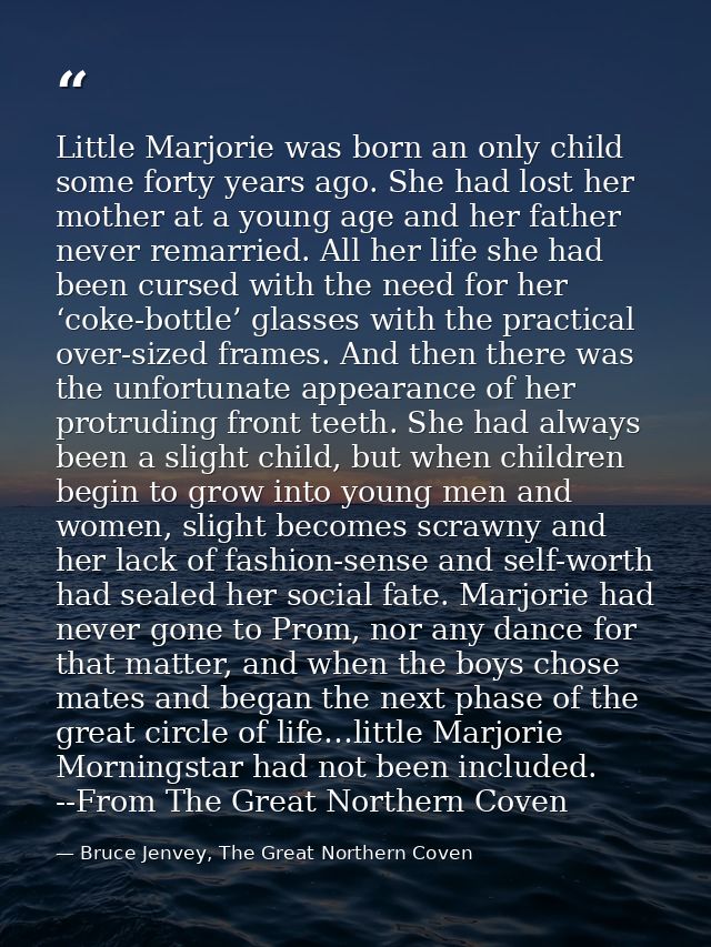 Little Marjorie was born an only child some forty years ago. She had lost her mother at a young age and her father never — Bruce Jenvey, The Great Northern Coven