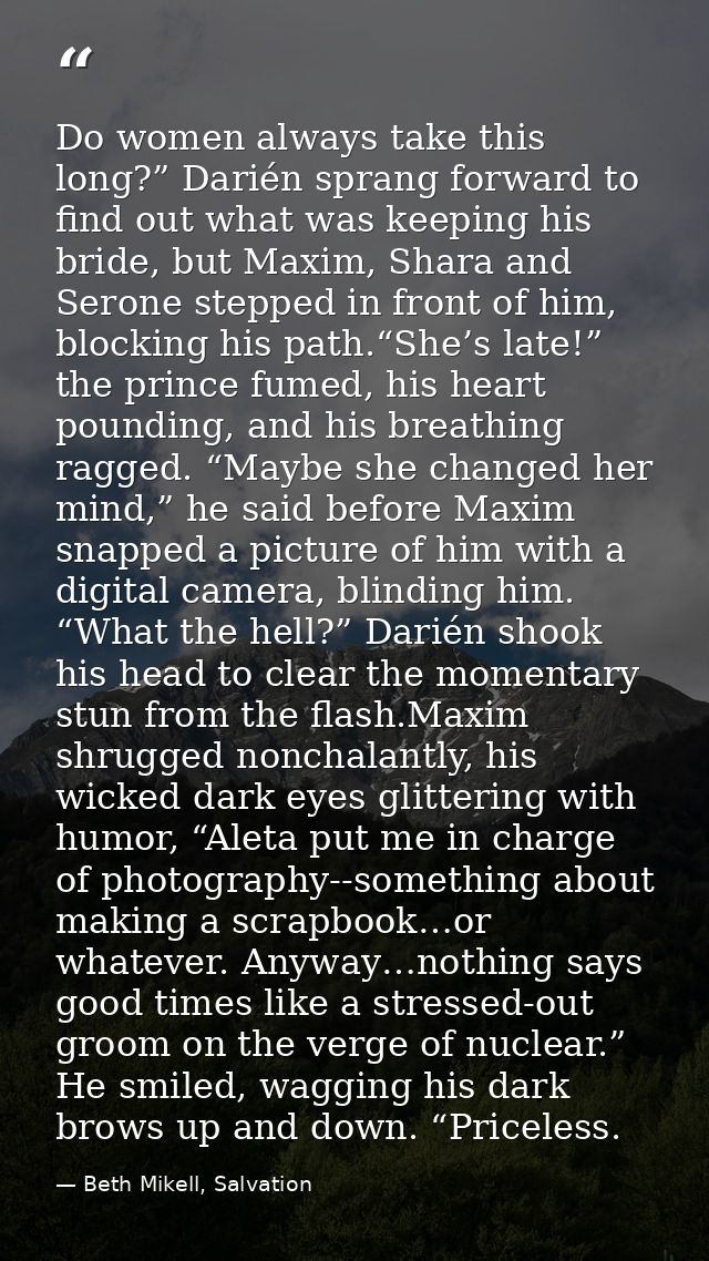 Do women always take this long?” Darién sprang forward to find out what was keeping his bride, but Maxim, Shara and Sero — Beth Mikell, Salvation