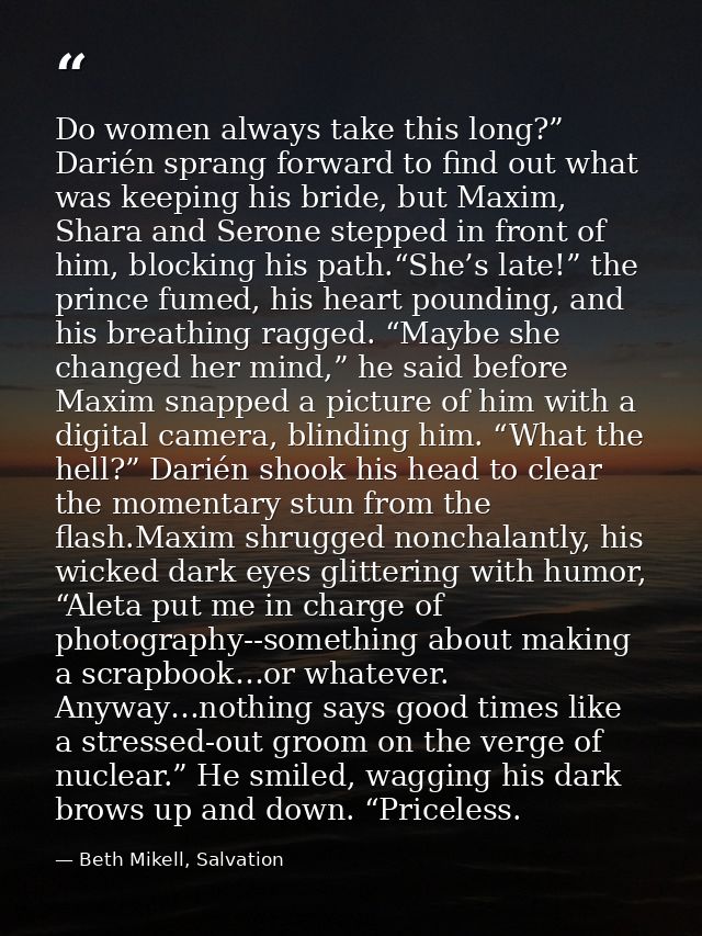 Do women always take this long?” Darién sprang forward to find out what was keeping his bride, but Maxim, Shara and Sero — Beth Mikell, Salvation