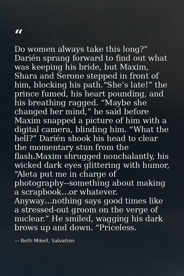 Do women always take this long?” Darién sprang forward to find out what was keeping his bride, but Maxim, Shara and Sero — Beth Mikell, Salvation
