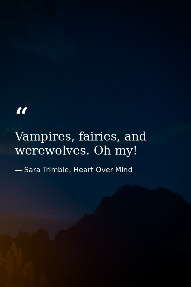 Vampires, fairies, and werewolves. Oh my! — Sara Trimble, Heart Over Mind