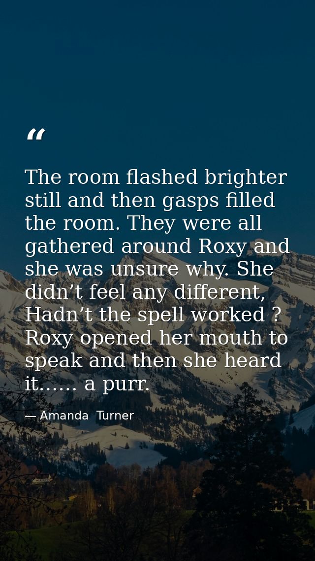 The room flashed brighter still and then gasps filled the room. They were all gathered around Roxy and she was unsure wh — Amanda  Turner