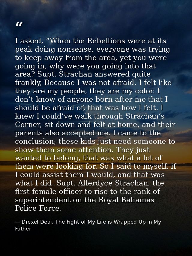 I asked, “When the Rebellions were at its peak doing nonsense, everyone was trying to keep away from the area, yet you w — Drexel Deal, The Fight of My Life is Wrapped Up in My Father
