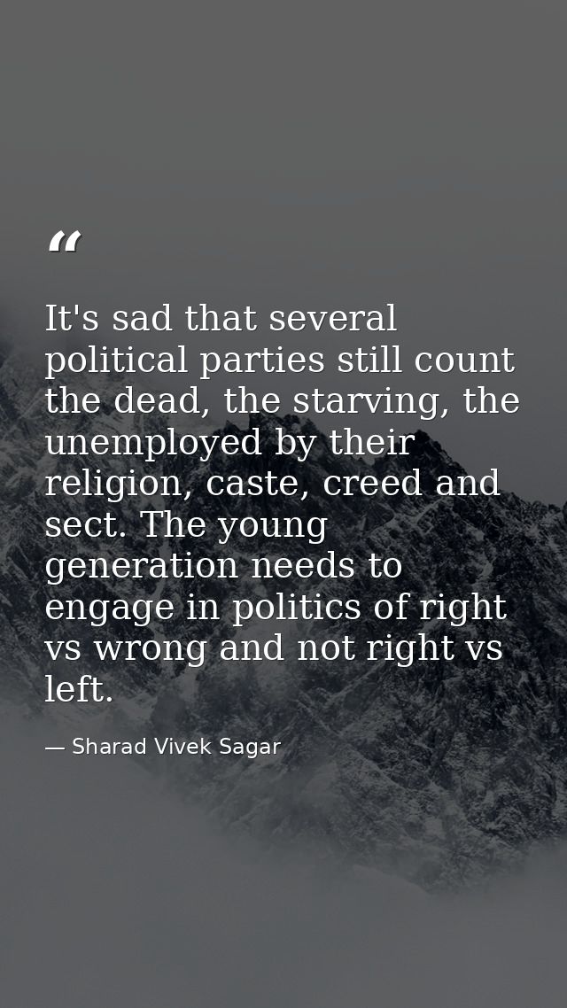 It's sad that several political parties still count the dead, the starving, the unemployed by their religion, caste, cre — Sharad Vivek Sagar