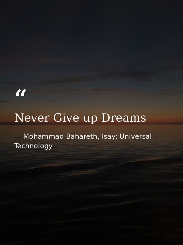 Never Give up Dreams — Mohammad Bahareth, Isay: Universal Technology