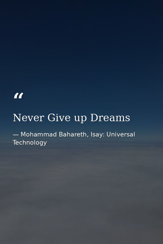 Never Give up Dreams — Mohammad Bahareth, Isay: Universal Technology