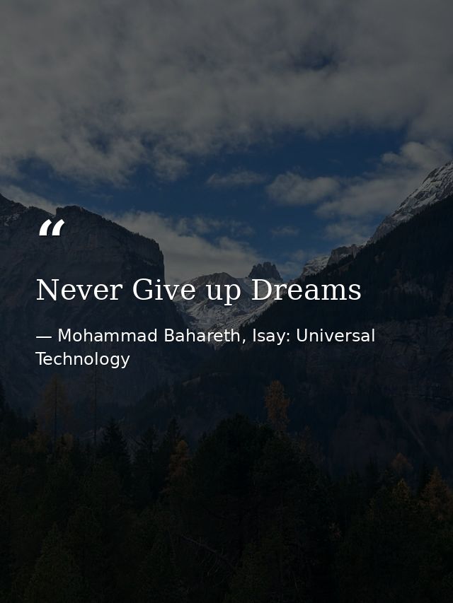 Never Give up Dreams — Mohammad Bahareth, Isay: Universal Technology