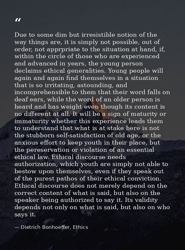 Due to some dim but irresistible notion of the way things are, it is simply not possible, out of order, not apprpriate t — Dietrich Bonhoeffer, Ethics