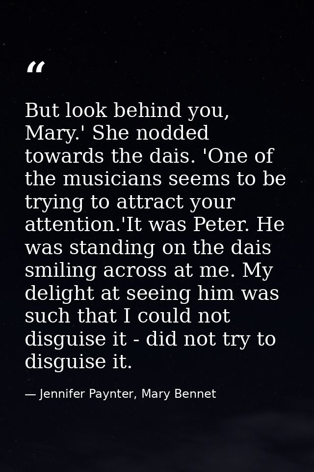 But look behind you, Mary.' She nodded towards the dais. 'One of the musicians seems to be trying to attract your attent — Jennifer Paynter, Mary Bennet