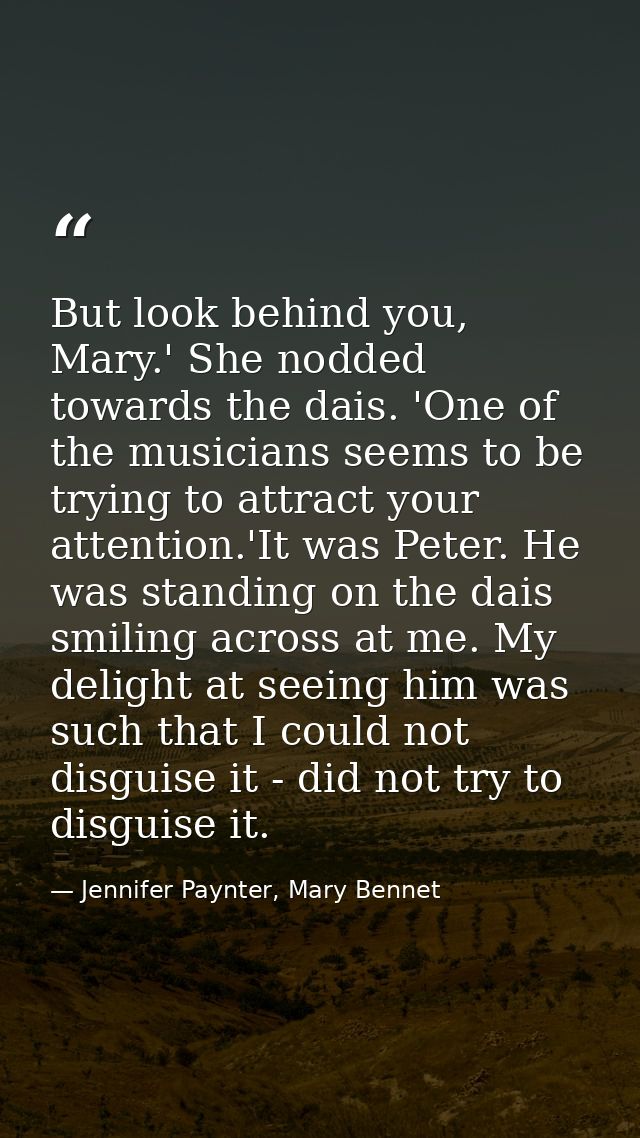 But look behind you, Mary.' She nodded towards the dais. 'One of the musicians seems to be trying to attract your attent — Jennifer Paynter, Mary Bennet