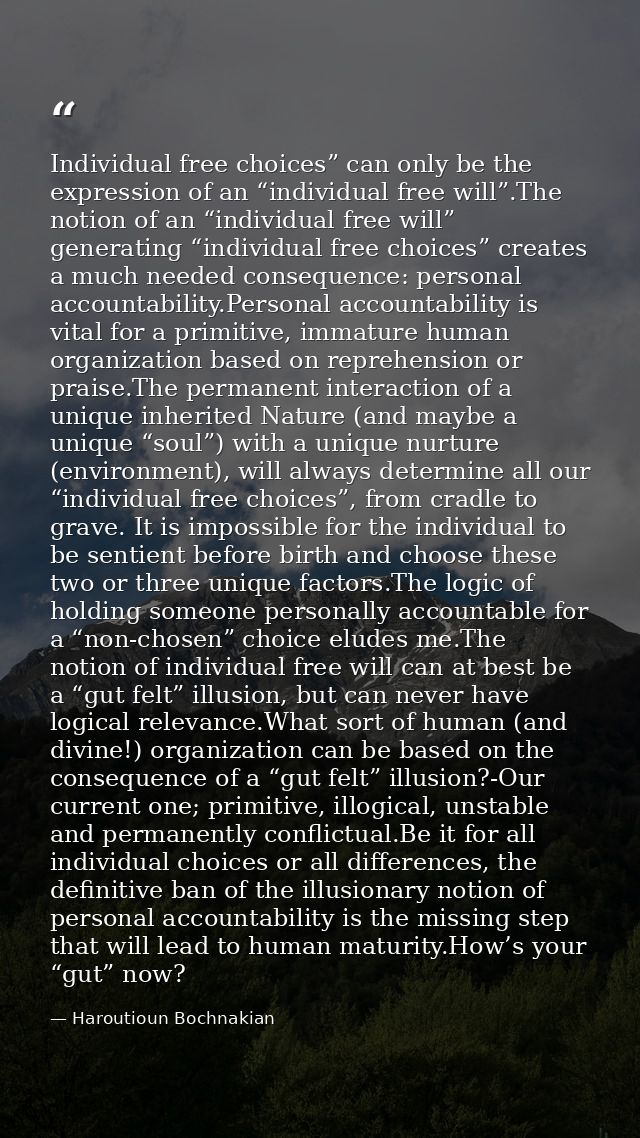 Individual free choices” can only be the expression of an “individual free will”.The notion of an “individual free will” — Haroutioun Bochnakian