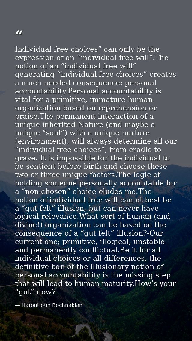 Individual free choices” can only be the expression of an “individual free will”.The notion of an “individual free will” — Haroutioun Bochnakian