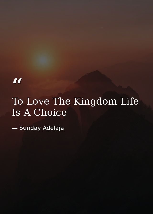 To Love The Kingdom Life Is A Choice — Sunday Adelaja