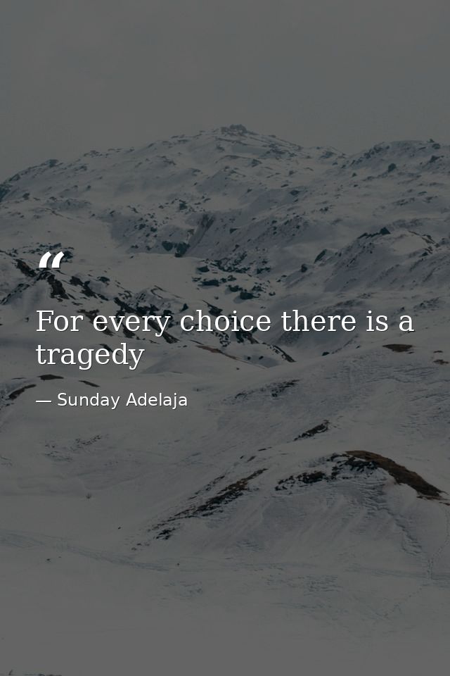 For every choice there is a tragedy — Sunday Adelaja