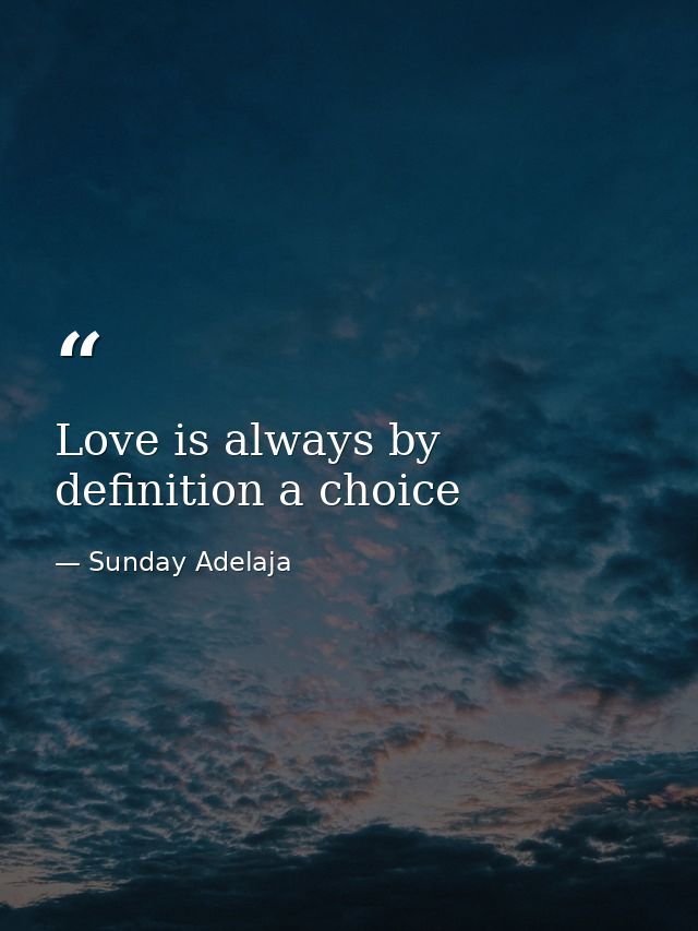 Love is always by definition a choice — Sunday Adelaja