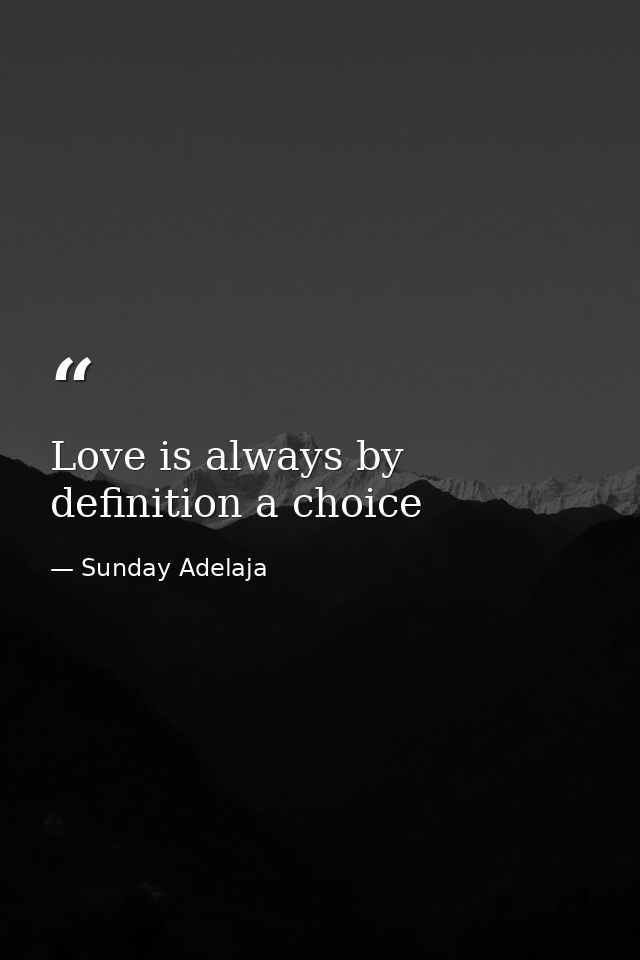 Love is always by definition a choice — Sunday Adelaja