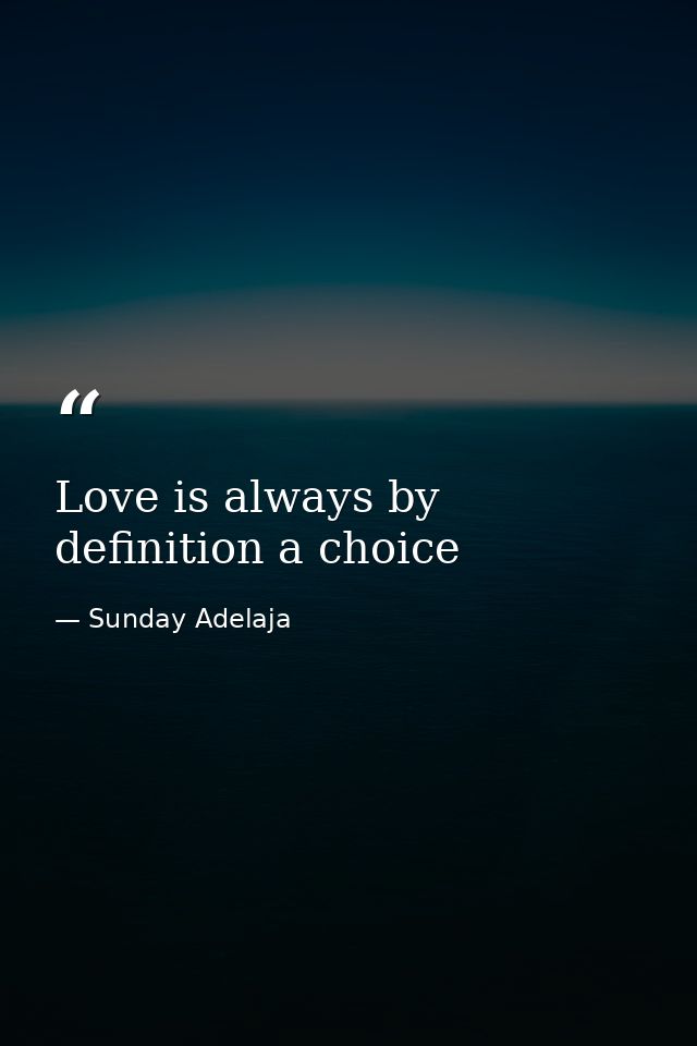 Love is always by definition a choice — Sunday Adelaja