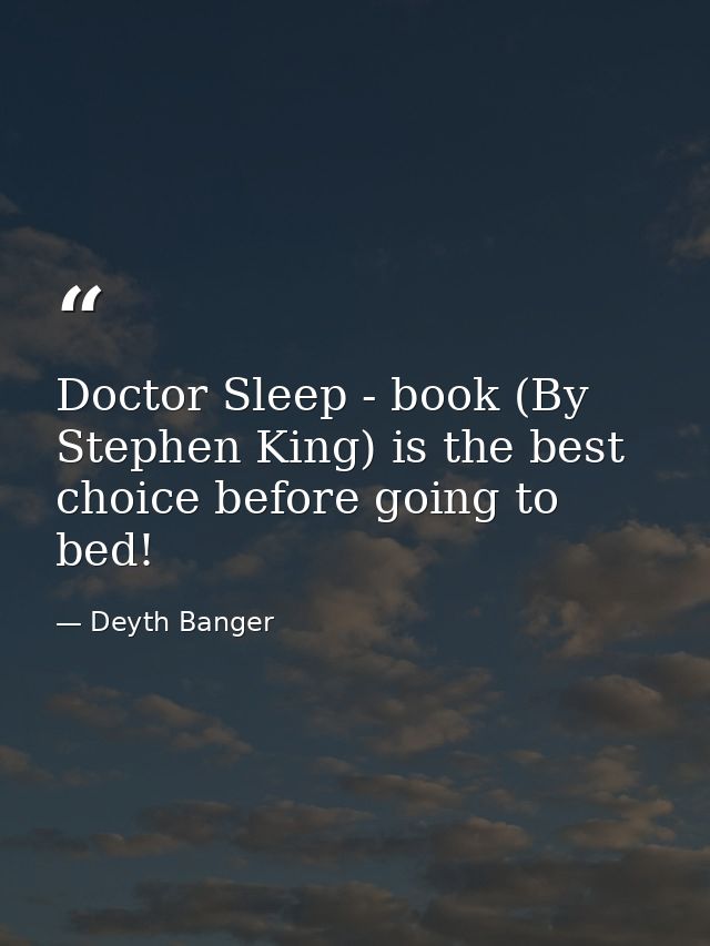 Doctor Sleep - book (By Stephen King) is the best choice before going to bed! — Deyth Banger