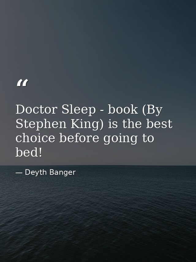 Doctor Sleep - book (By Stephen King) is the best choice before going to bed! — Deyth Banger