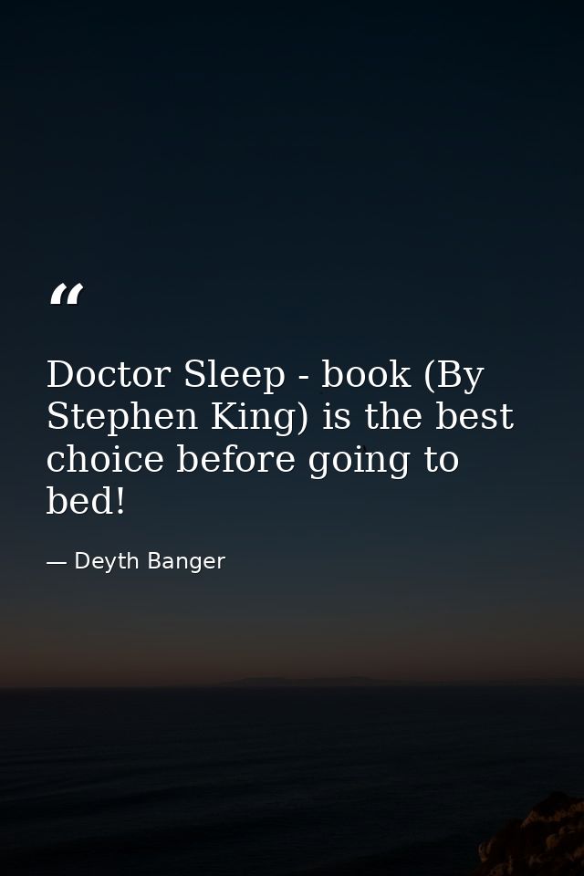 Doctor Sleep - book (By Stephen King) is the best choice before going to bed! — Deyth Banger