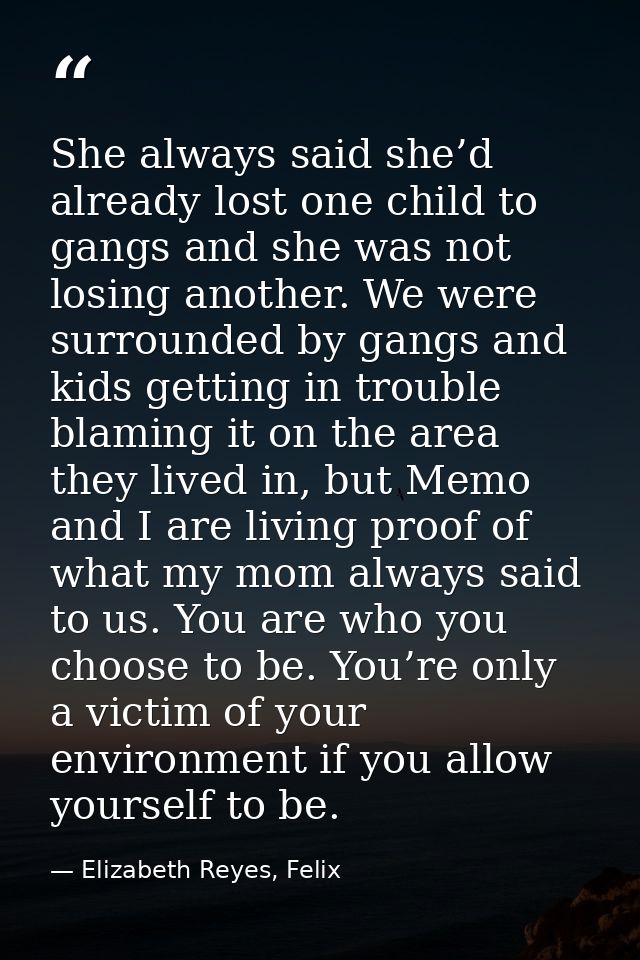 She always said she’d already lost one child to gangs and she was not losing another. We were surrounded by gangs and ki — Elizabeth Reyes, Felix