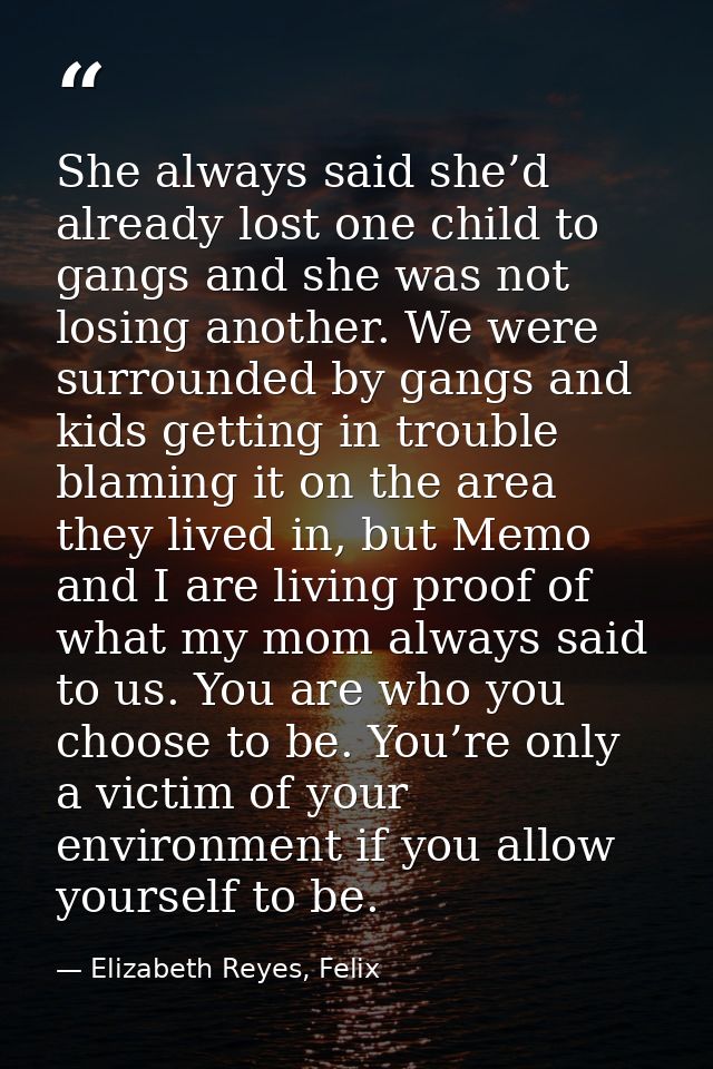 She always said she’d already lost one child to gangs and she was not losing another. We were surrounded by gangs and ki — Elizabeth Reyes, Felix