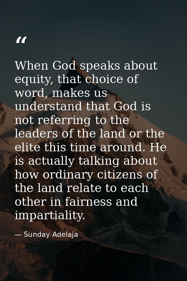When God speaks about equity, that choice of word, makes us understand that God is not referring to the leaders of the l — Sunday Adelaja