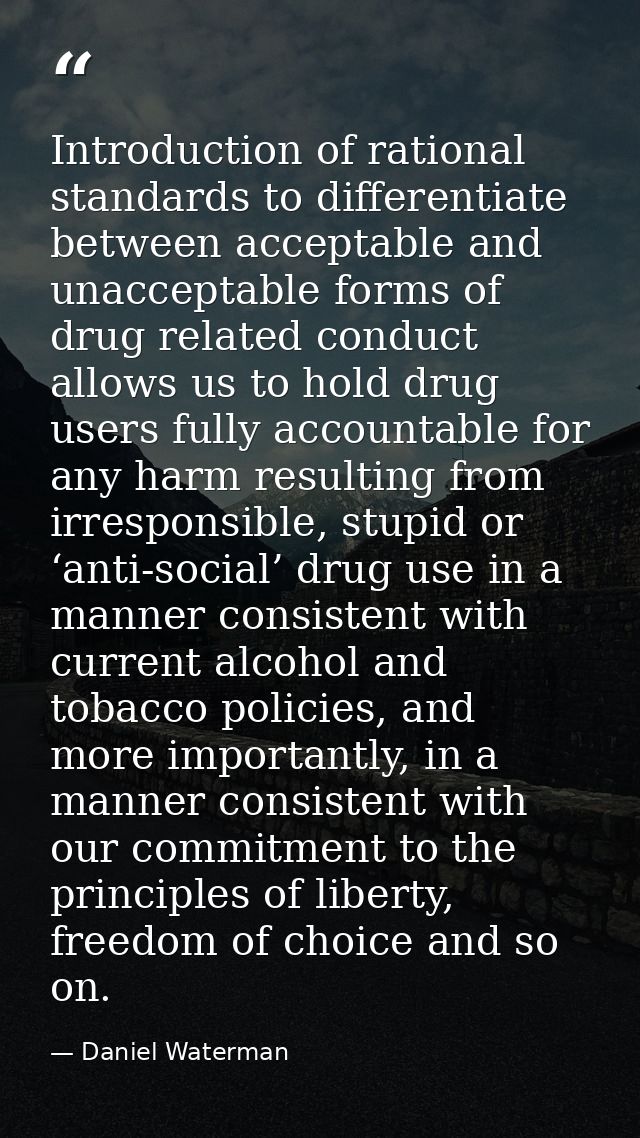 Introduction of rational standards to differentiate between acceptable and unacceptable forms of drug related conduct al — Daniel Waterman