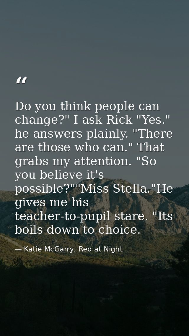 Do you think people can change?" I ask Rick "Yes." he answers plainly. "There are those who can." That grabs my attentio — Katie McGarry, Red at Night