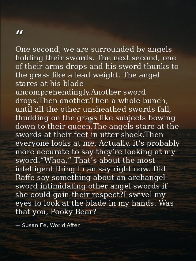 One second, we are surrounded by angels holding their swords. The next second, one of their arms drops and his sword thu — Susan Ee, World After