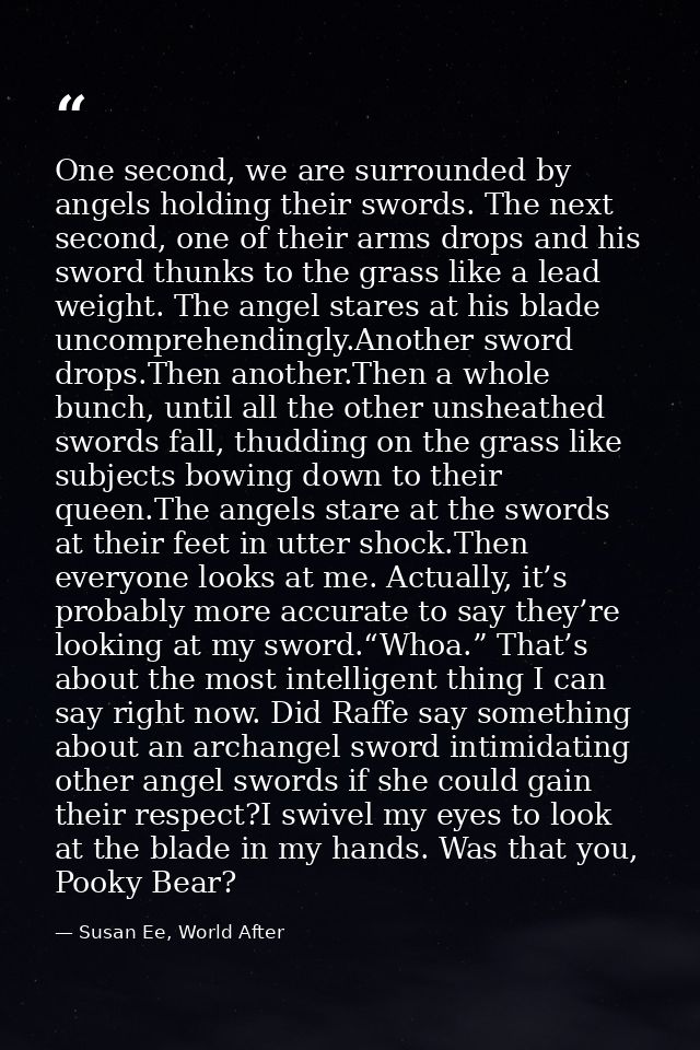 One second, we are surrounded by angels holding their swords. The next second, one of their arms drops and his sword thu — Susan Ee, World After