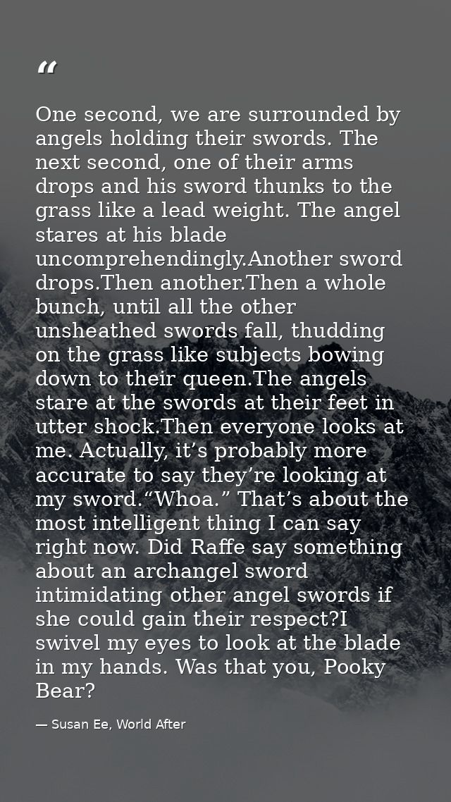 One second, we are surrounded by angels holding their swords. The next second, one of their arms drops and his sword thu — Susan Ee, World After