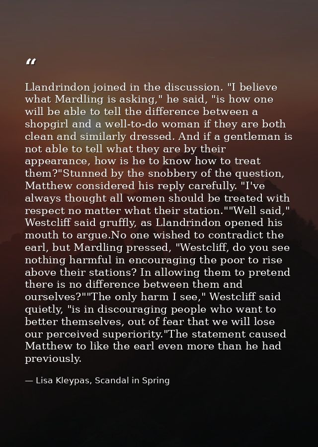 Llandrindon joined in the discussion. "I believe what Mardling is asking," he said, "is how one will be able to tell the — Lisa Kleypas, Scandal in Spring