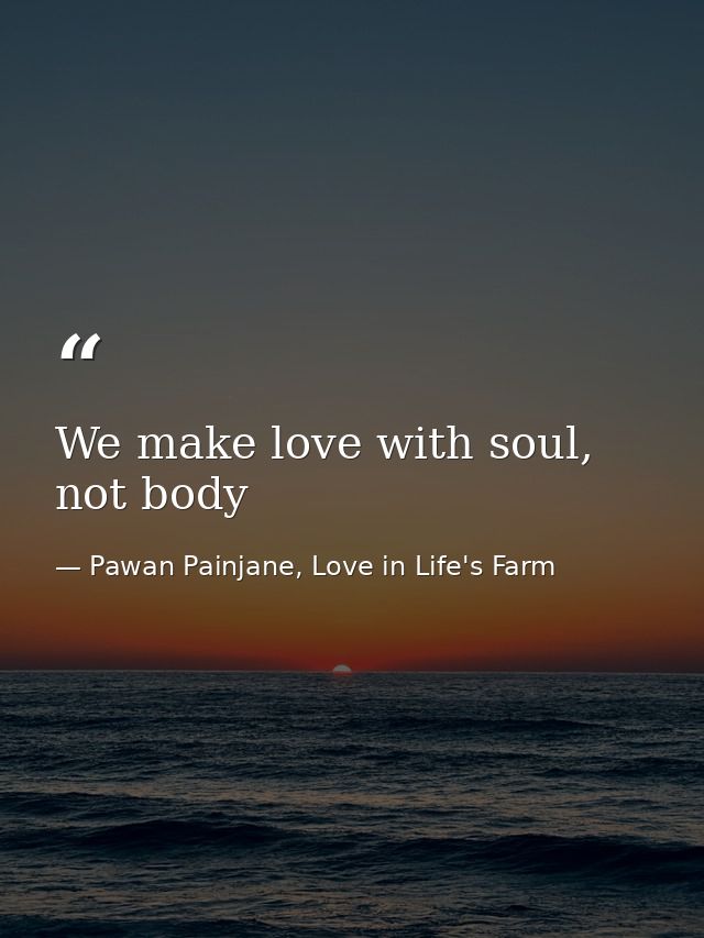We make love with soul, not body — Pawan Painjane, Love in Life's Farm