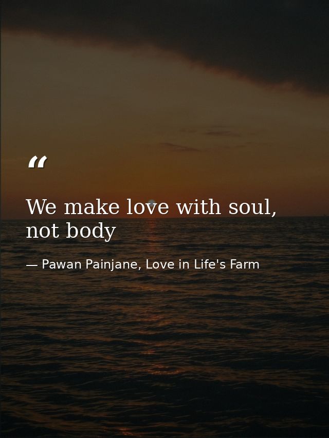 We make love with soul, not body — Pawan Painjane, Love in Life's Farm