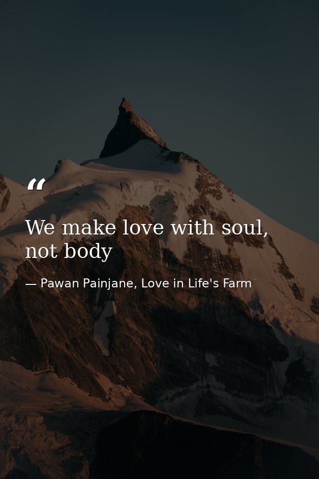 We make love with soul, not body — Pawan Painjane, Love in Life's Farm