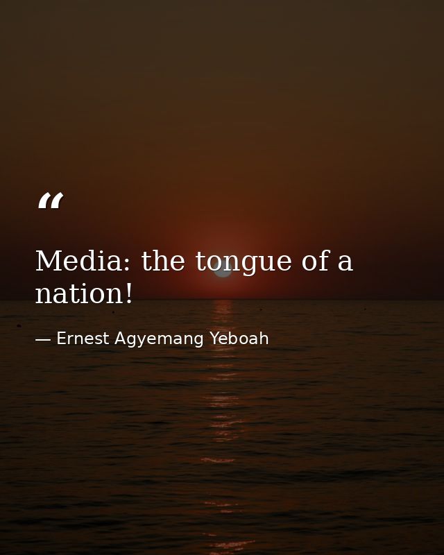 Media: the tongue of a nation! — Ernest Agyemang Yeboah