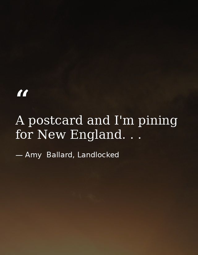 A postcard and I'm pining for New England. . . — Amy  Ballard, Landlocked