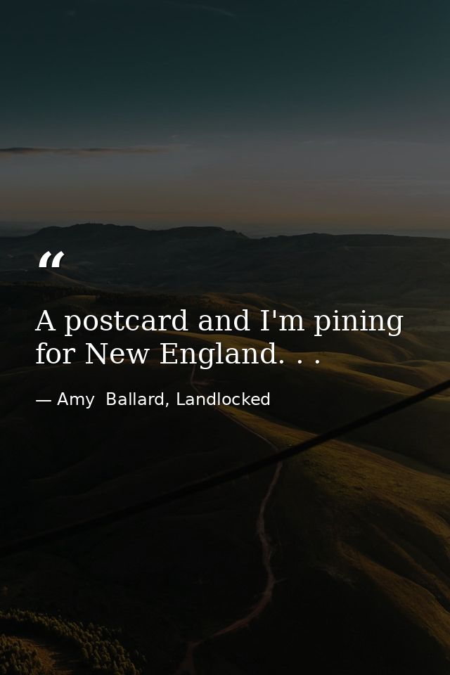 A postcard and I'm pining for New England. . . — Amy  Ballard, Landlocked