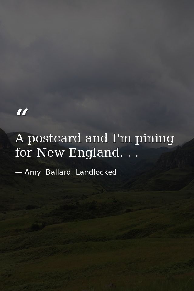 A postcard and I'm pining for New England. . . — Amy  Ballard, Landlocked