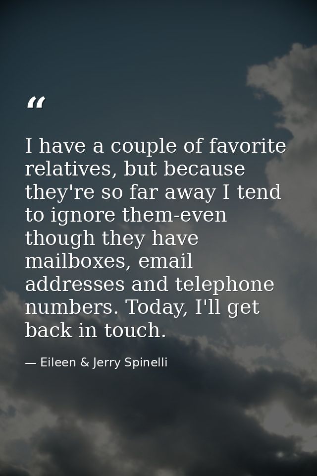 I have a couple of favorite relatives, but because they're so far away I tend to ignore them-even though they have mailb — Eileen & Jerry Spinelli