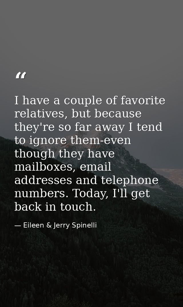 I have a couple of favorite relatives, but because they're so far away I tend to ignore them-even though they have mailb — Eileen & Jerry Spinelli