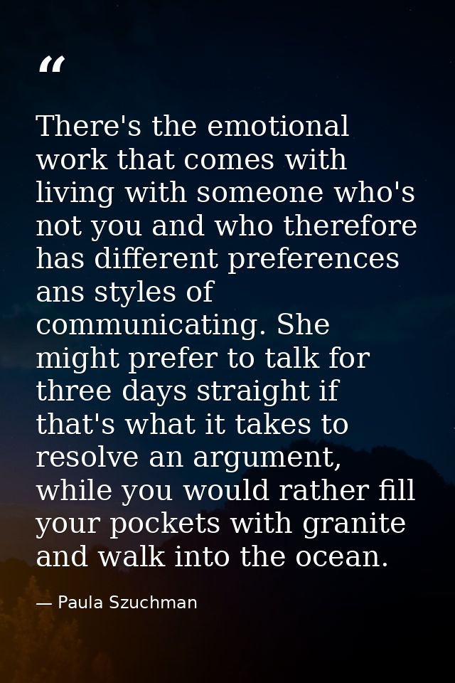 There's the emotional work that comes with living with someone who's not you and who therefore has different preferences — Paula Szuchman