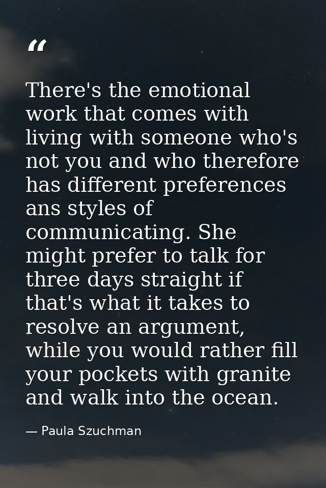 There's the emotional work that comes with living with someone who's not you and who therefore has different preferences — Paula Szuchman