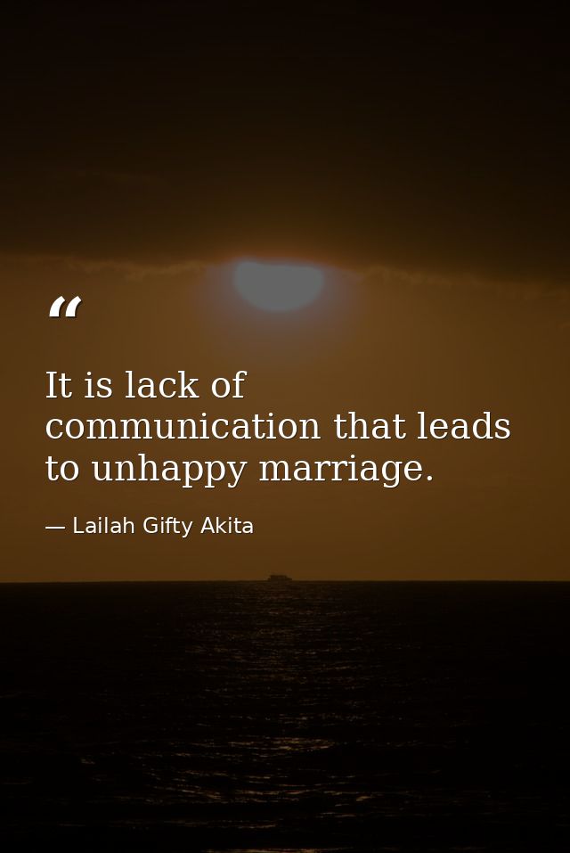 It is lack of communication that leads to unhappy marriage. — Lailah Gifty Akita